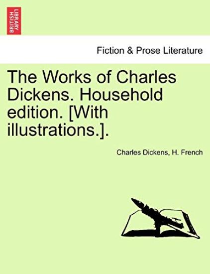 The Works of Charles Dickens. Household Edition. [With Illustrations.].