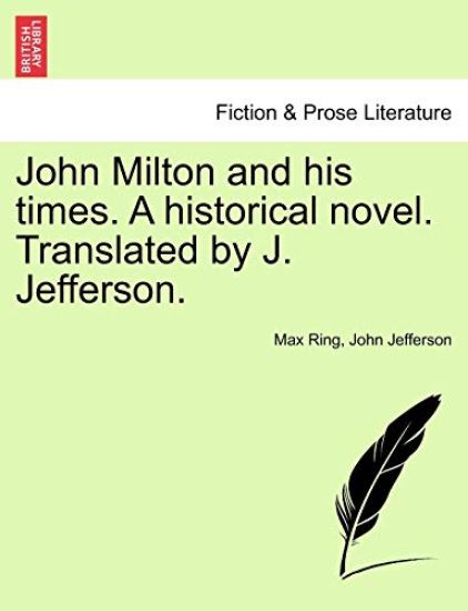 John Milton and His Times. a Historical Novel. Translated by J. Jefferson.