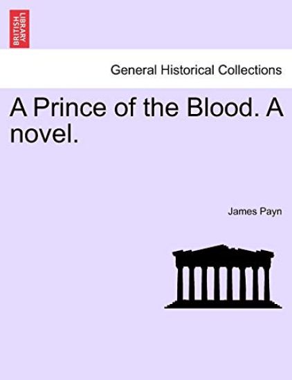 A Prince of the Blood. a Novel. New Edition
