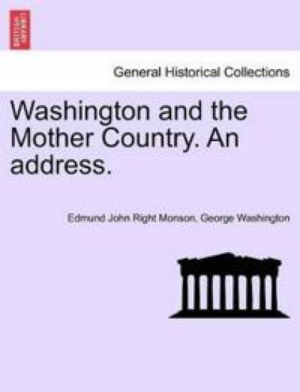 Washington and the Mother Country. an Address.