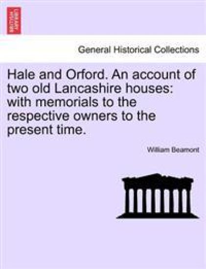 Hale and Orford. an Account of Two Old Lancashire Houses