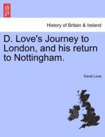 D. Love's Journey to London, and his return to Nottingham.