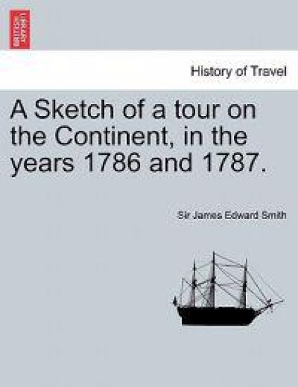 A Sketch of a Tour on the Continent, in the Years 1786 and 1787. Vol. III. Second Edition.