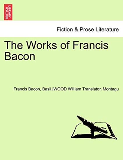 The Works of Francis Bacon. Vol. XIII