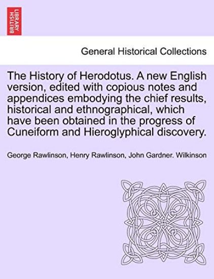 The History of Herodotus. A new English version, edited with copious notes and appendices embodying the chief results, historical and ethnographical. Vol. II, New Edition