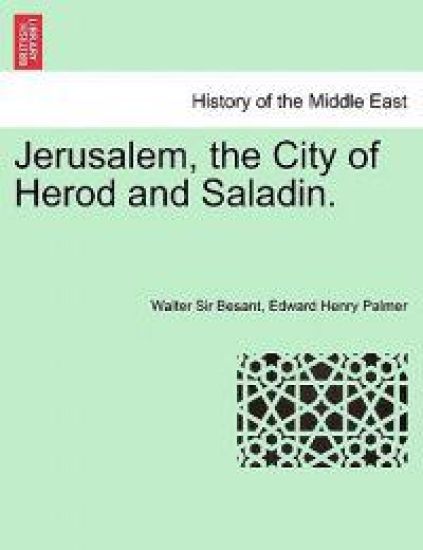 Jerusalem, the City of Herod and Saladin. New Edition