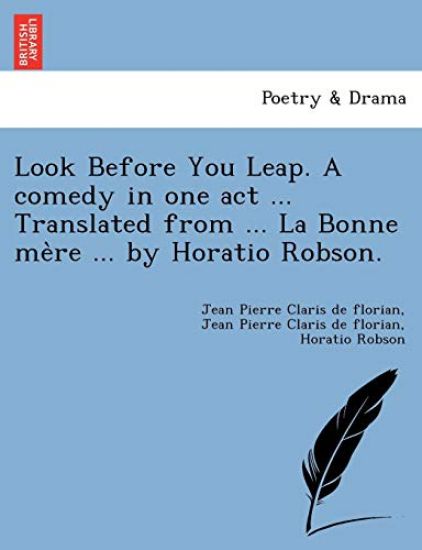 Look Before You Leap. a Comedy in One Act ... Translated from ... La Bonne Me Re ... by Horatio Robson.