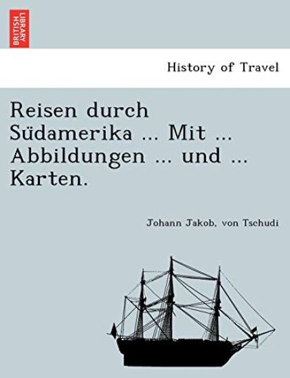 Reisen durch Su¨damerika ... Mit ... Abbildungen ... und ... Karten.