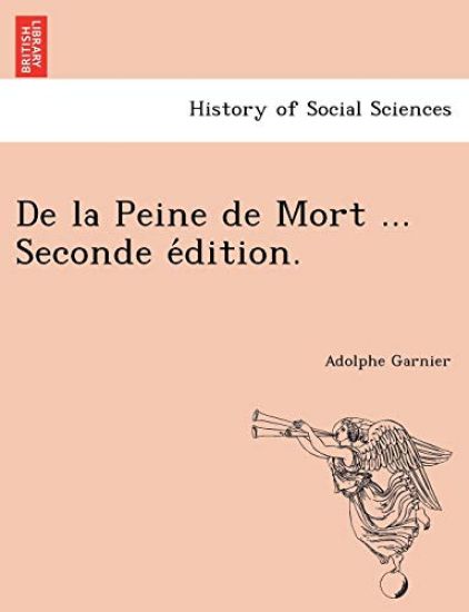 de La Peine de Mort ... Seconde E Dition.