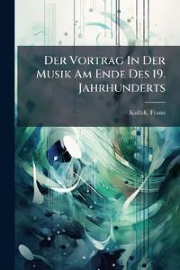 Der Vortrag in Der Musik Am Ende Des 19. Jahrhunderts