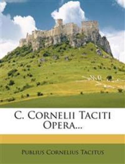 C. Cornelii Taciti Opera...