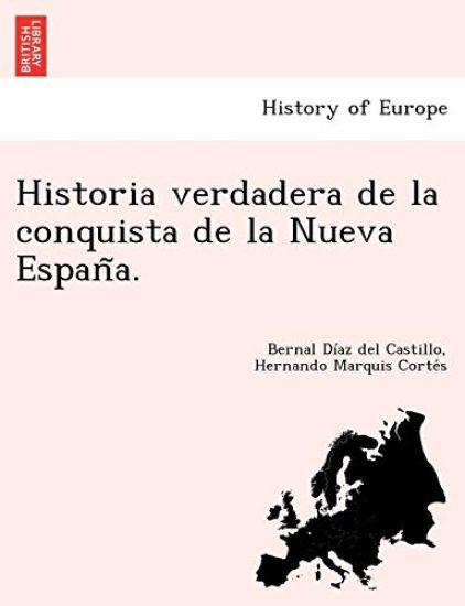 Historia verdadera de la conquista de la Nueva Espan~a.