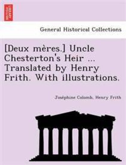 [Deux Me Res.] Uncle Chesterton's Heir ... Translated by Henry Frith. with Illustrations.
