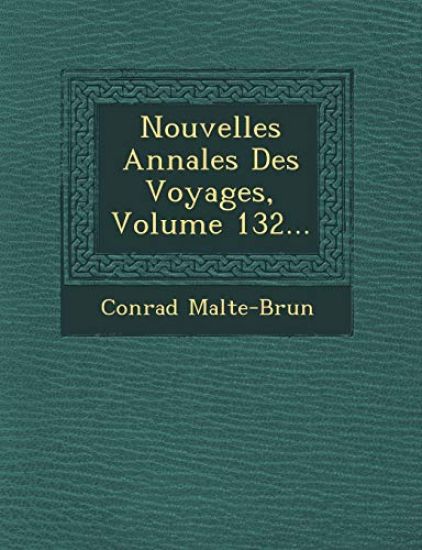 Nouvelles Annales Des Voyages, Volume 132...