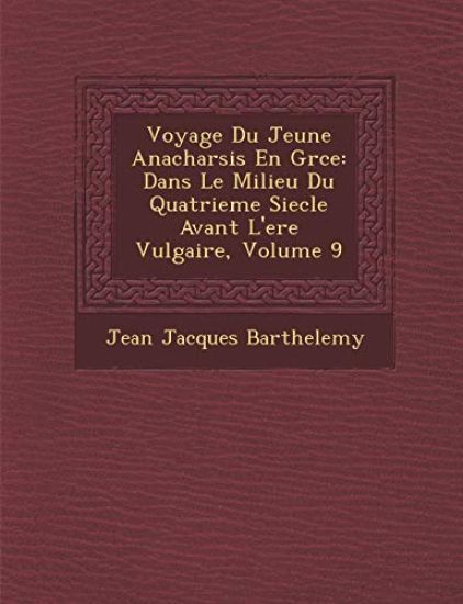 Voyage Du Jeune Anacharsis En Gr¿ce: Dans Le Milieu Du Quatrieme Siecle Avant L'ere Vulgaire, Volume 9