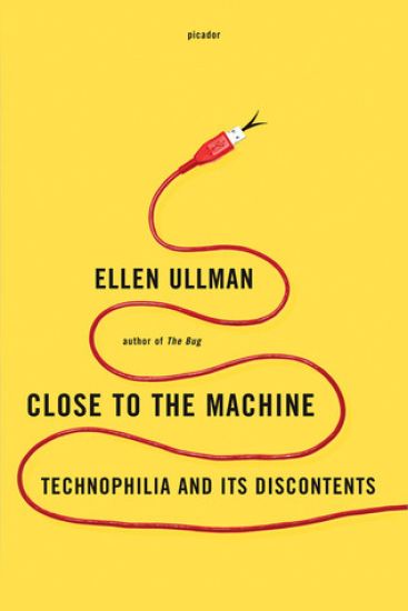 Close to the Machine: Technophilia and Its Discontents – Ellen Ullman, kirjan kansikuva