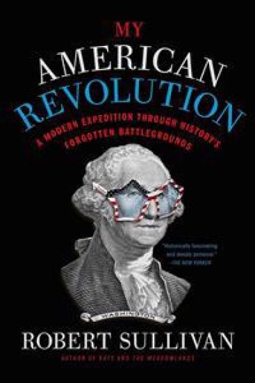 My American Revolution: A Modern Expedition Through History's Forgotten Battlegrounds