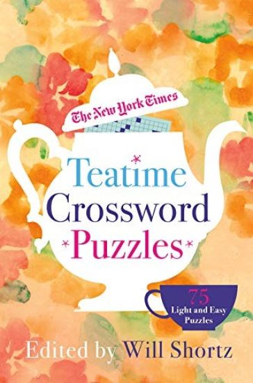 The New York Times Teatime Crossword Puzzles: 75 Light and Easy Puzzles