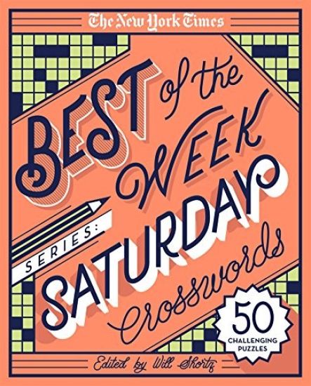 The New York Times Best of the Week Series: Saturday Crosswords: 50 Challenging Puzzles