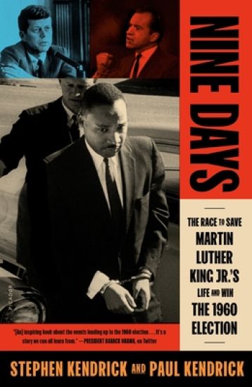 Nine Days: The Race to Save Martin Luther King Jr.'s Life and Win the 1960 Election – Paul Kendrick, kirjan kansikuva