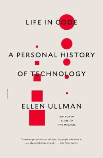 Life in Code: A Personal History of Technology – Ellen Ullman, kirjan kansikuva