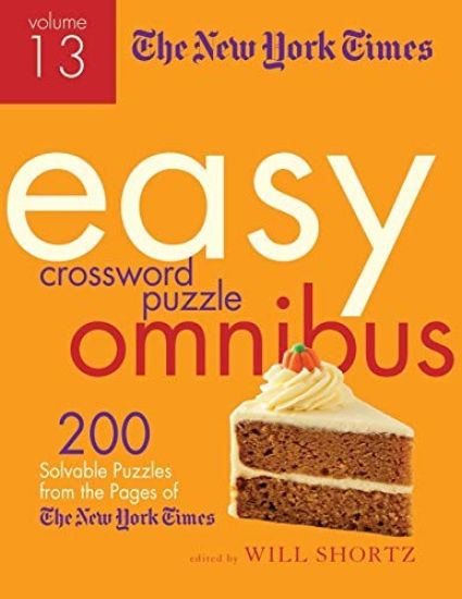 The New York Times Easy Crossword Puzzle Omnibus Volume 13: 200 Solvable Puzzles from the Pages of the New York Times
