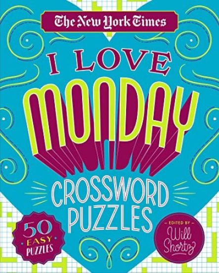 The New York Times I Love Monday Crossword Puzzles: 50 Easy Puzzles