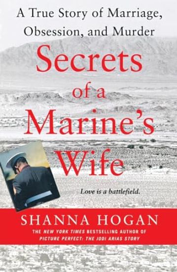 Secrets of a Marine's Wife: A True Story of Marriage, Obsession, and Murder – Shanna Hogan, kirjan kansikuva