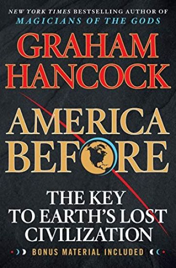 America Before: The Key to Earth's Lost Civilization