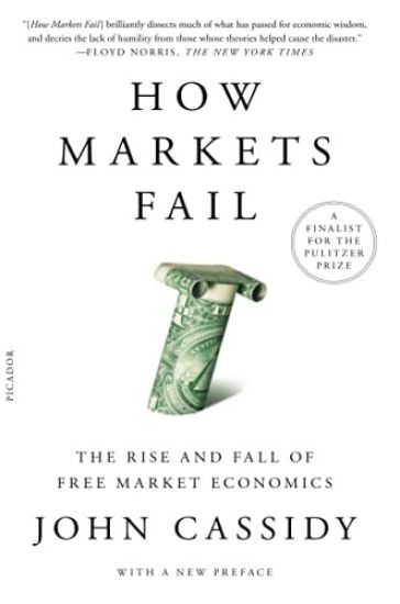 How Markets Fail: The Rise and Fall of Free Market Economics