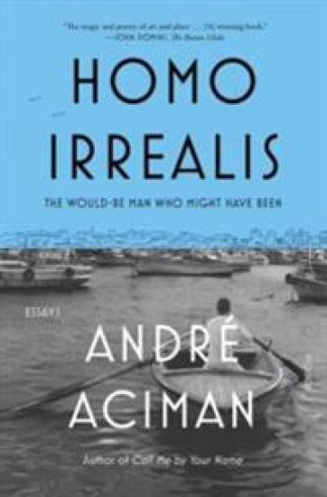 Homo Irrealis: The Would-Be Man Who Might Have Been: Essays