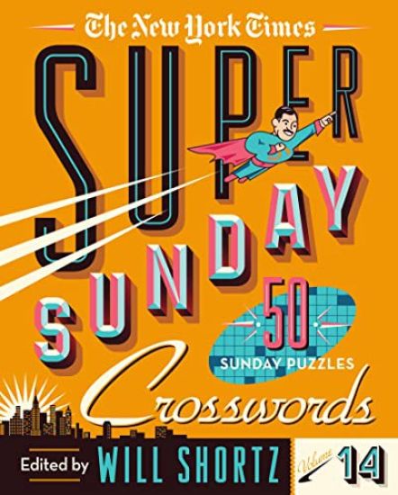 The New York Times Super Sunday Crosswords Volume 14: 50 Sunday Puzzles