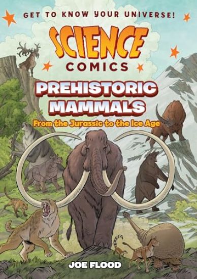 Science Comics: Prehistoric Mammals: From the Jurassic to the Ice Age