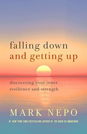 Falling Down and Getting Up: Discovering Your Inner Resilience and Strength