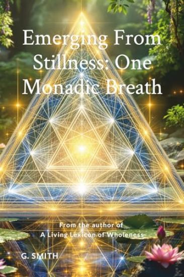 Emerging From Stillness: One Monadic Breath