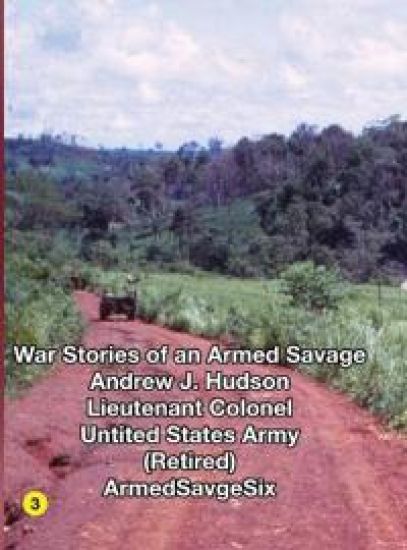 WAR STORIES of an ARMED SAVAGE PART 3