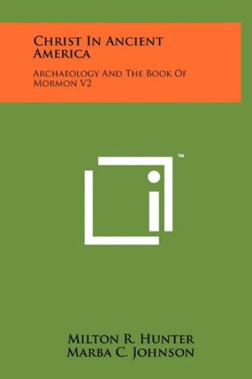Christ in Ancient America: Archaeology and the Book of Mormon V2