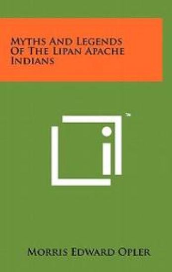 Myths and Legends of the Lipan Apache Indians