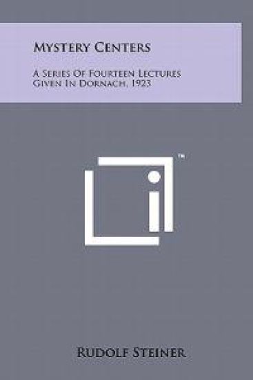 Mystery Centers: A Series of Fourteen Lectures Given in Dornach, 1923