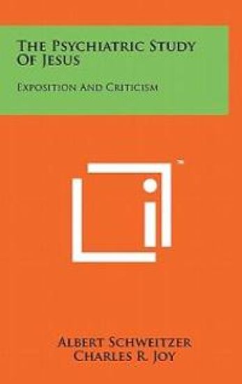 The Psychiatric Study of Jesus: Exposition and Criticism