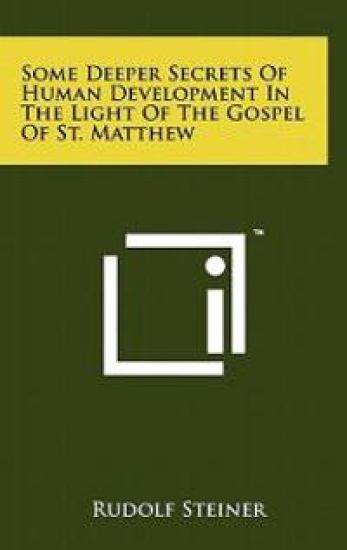 Some Deeper Secrets of Human Development in the Light of the Gospel of St. Matthew