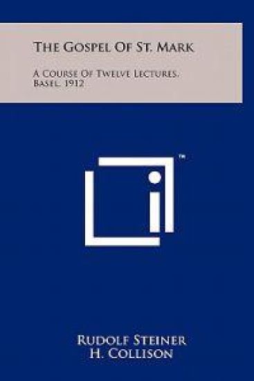 The Gospel of St. Mark: A Course of Twelve Lectures, Basel, 1912