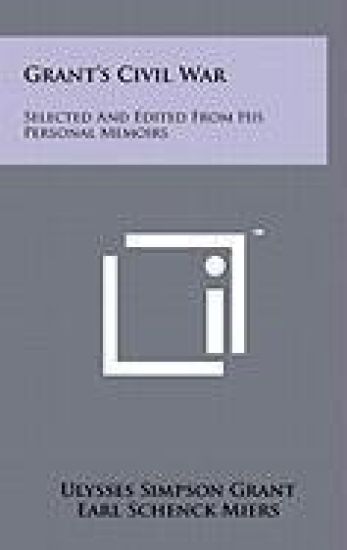 Grant's Civil War: Selected and Edited from His Personal Memoirs