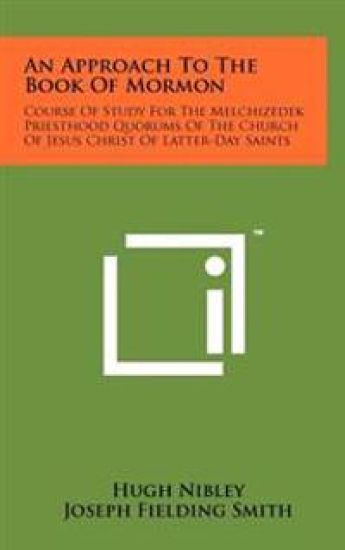 An Approach to the Book of Mormon: Course of Study for the Melchizedek Priesthood Quorums of the Church of Jesus Christ of Latter-Day Saints