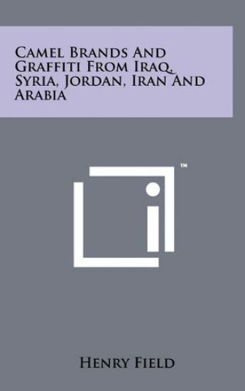Camel Brands and Graffiti from Iraq, Syria, Jordan, Iran and Arabia