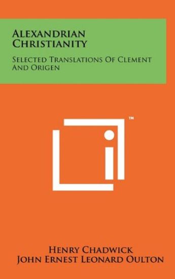 Alexandrian Christianity: Selected Translations of Clement and Origen