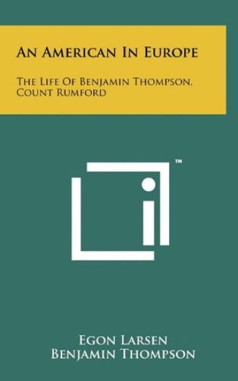 An American in Europe: The Life of Benjamin Thompson, Count Rumford