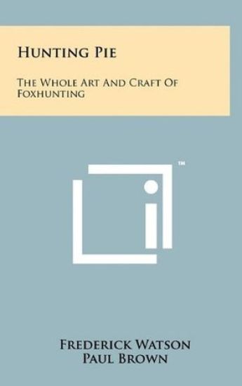 Hunting Pie: The Whole Art and Craft of Foxhunting