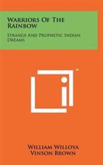 Warriors of the Rainbow: Strange and Prophetic Indian Dreams