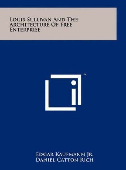 Louis Sullivan and the Architecture of Free Enterprise